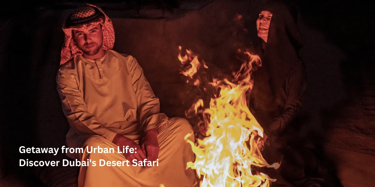 Getaway from Urban Life Discover Dubai's Desert Safari Dubai