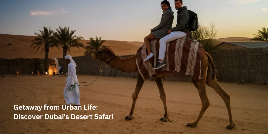 Getaway from Urban Life Discover Dubai's Desert Safari Dubai