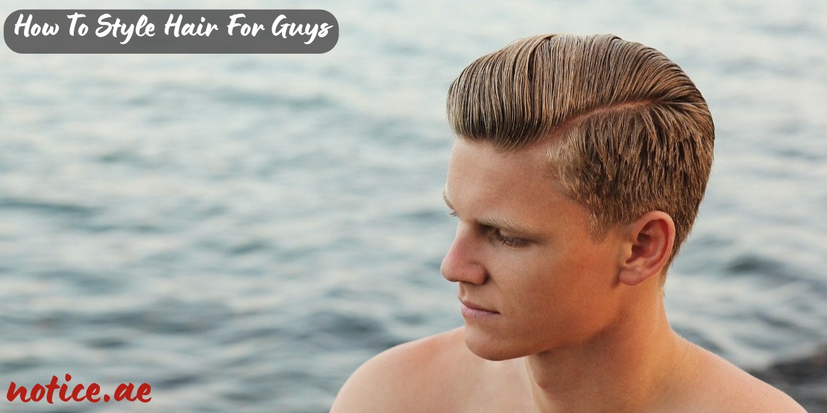 How To Style Hair For Guys