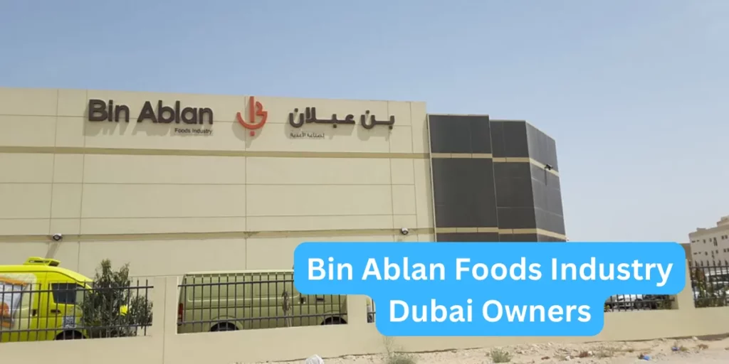 Bin Ablan Foods Industry Dubai Owners