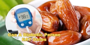 Can A Diabetic Person EAT Dates