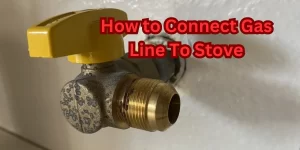 How to Connect Gas Line To Stove