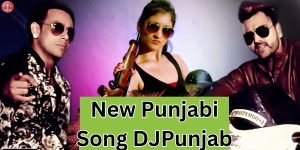 new punjabi song djpunjab (1)