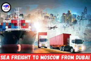 Sea Freight To Moscow From Dubai