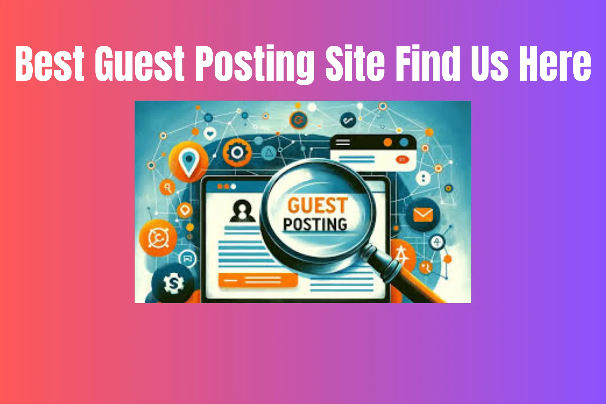 How to Locate the Best Guest Posting Site Find Us Here