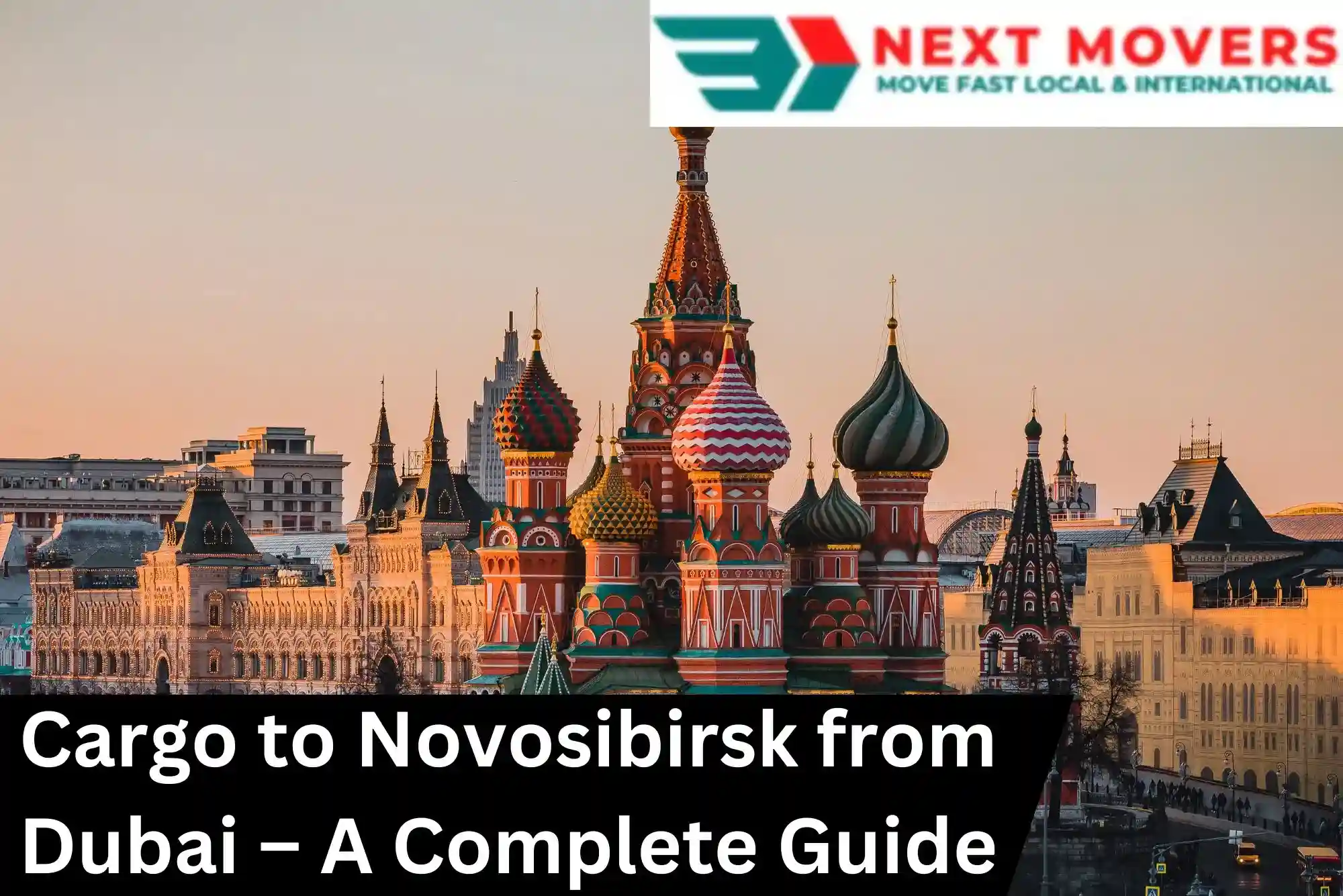 Cargo to Novosibirsk from Dubai – Fast & Secure Shipping