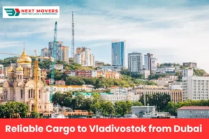 Reliable Cargo to Vladivostok from Dubai