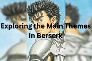 Main Themes in Berserk Kentaro Miura’s Epic