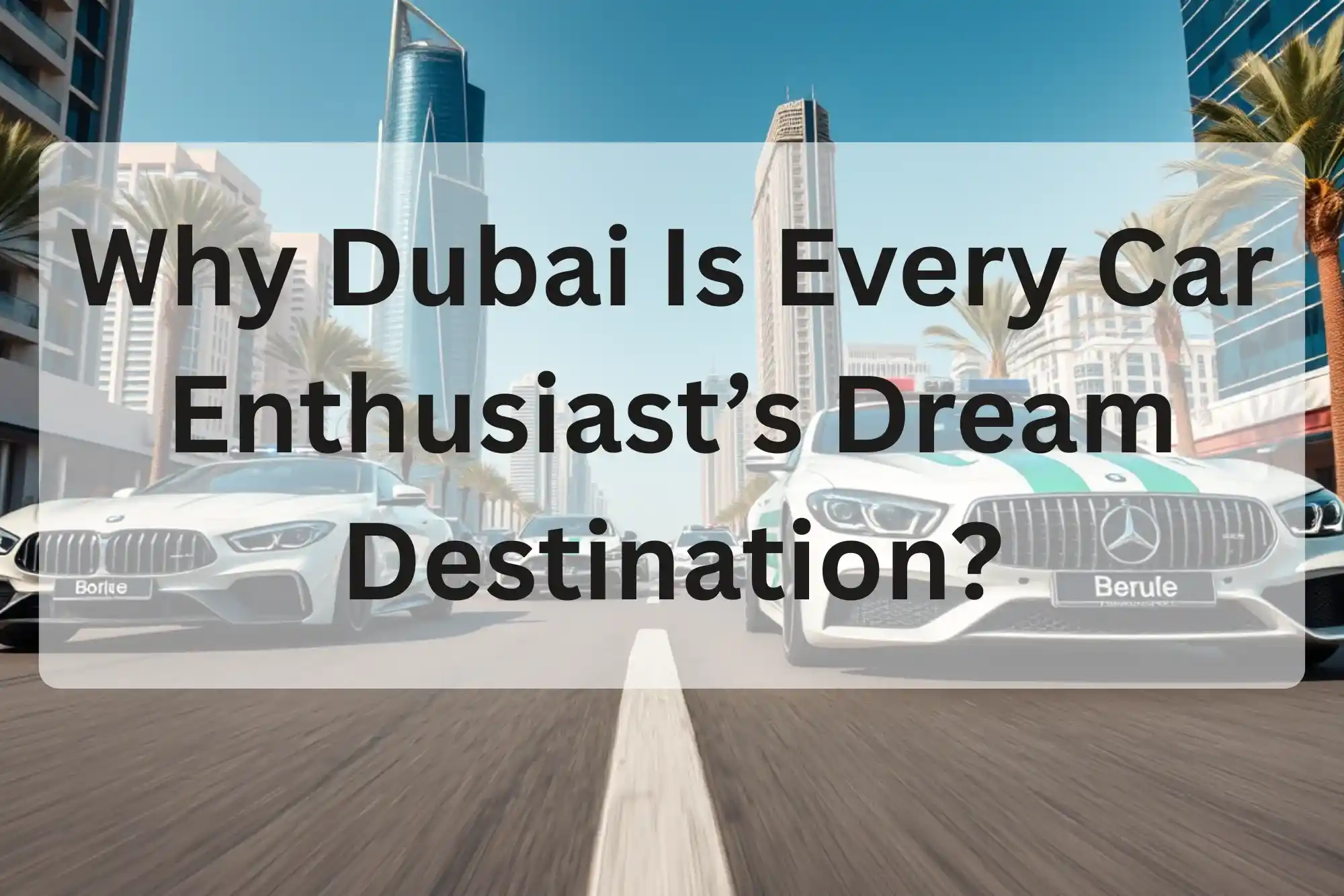 Dubai Is Every Car Enthusiast’s Dream Destination